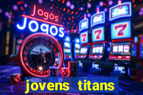 jovens titans cavando fortunas